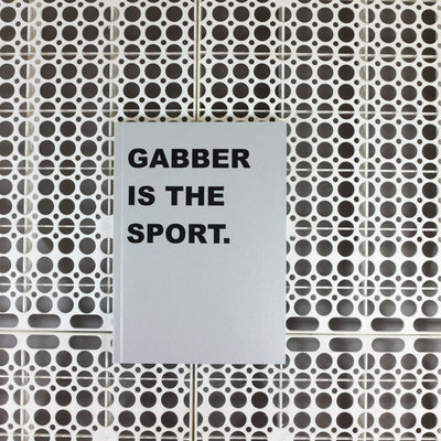GABBER IS THE SPORT
