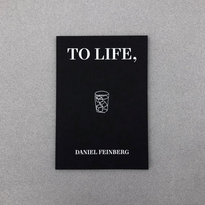 TO LIFE, BY DANIEL FEINBERG