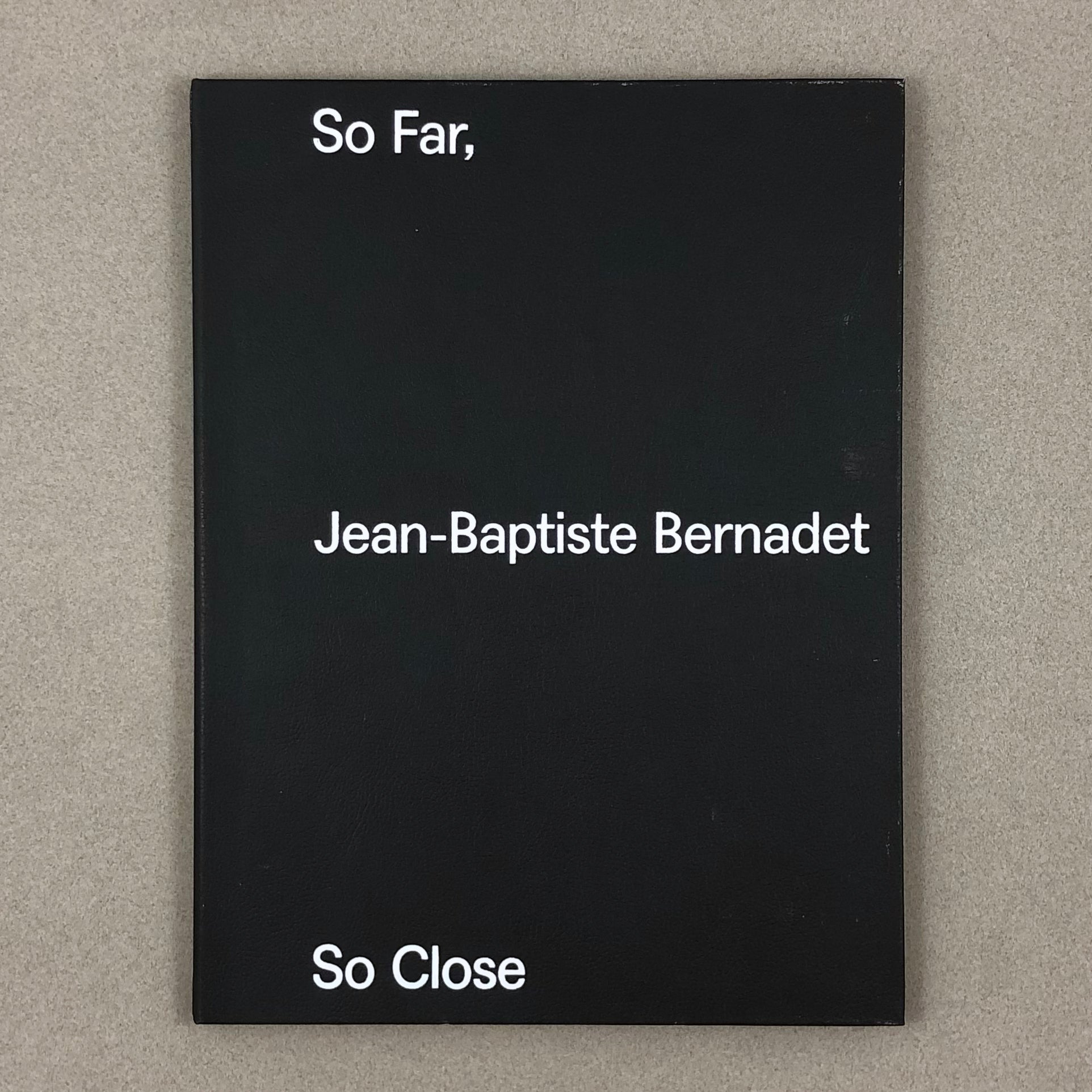 SO FAR, SO CLOSE BY JEAN BAPTISTE BERNADET