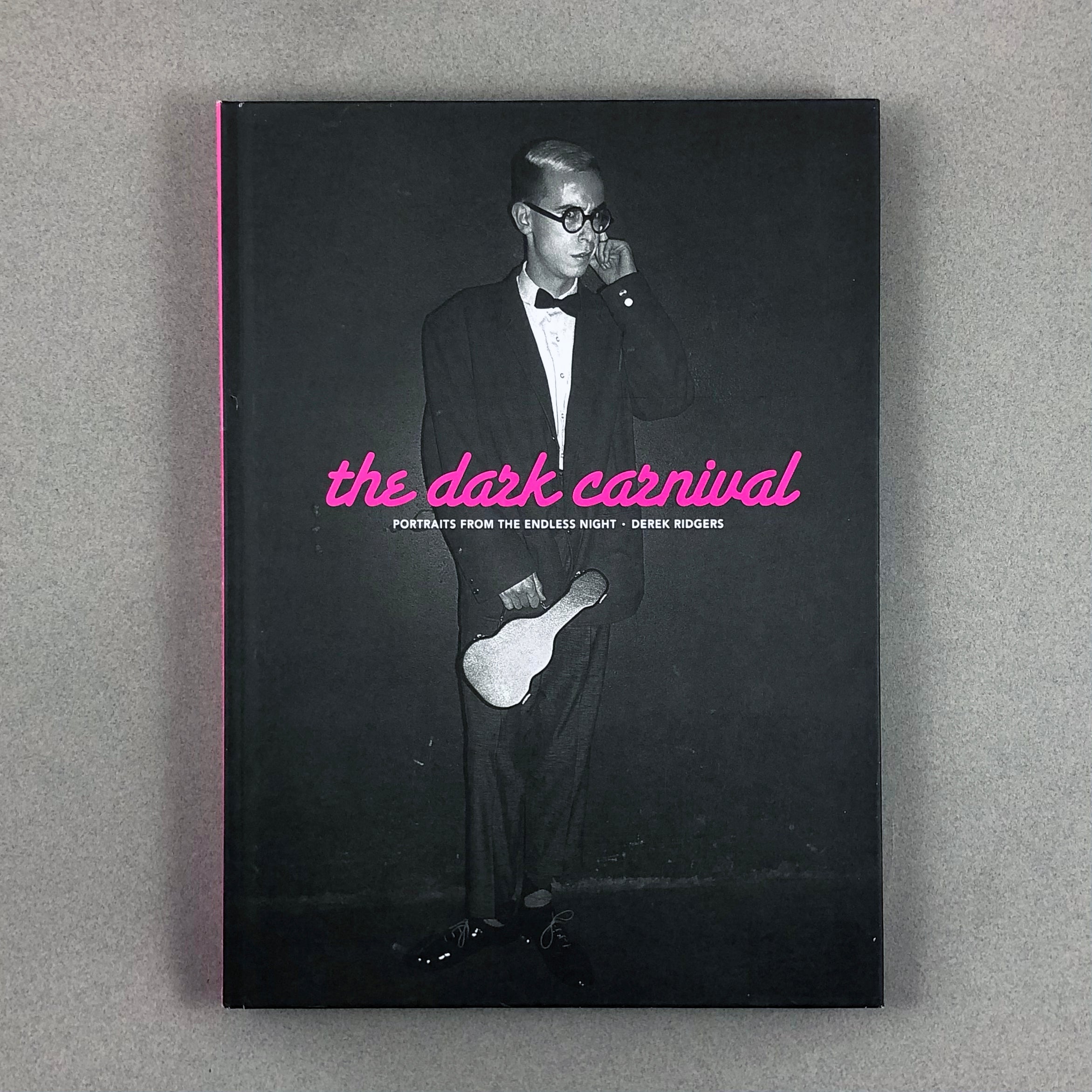 THE DARK CARNIVAL : PORTRAITS FROM THE ENDLESS NIGH BY DEREK RIDGERS
