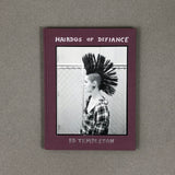 HAIRDOS OF DEFIANCE BY ED TEMPLETON