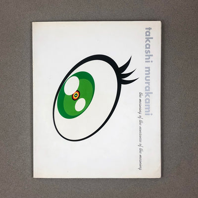 THE MEANING OF THE NONSENSE OF THE MEANING BY TAKASHI MURAKAMI